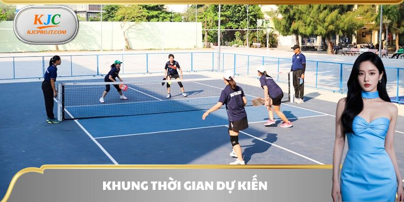 Khung thời gian diễn ra Giải Pickleball Hà Nội Mở Rộng