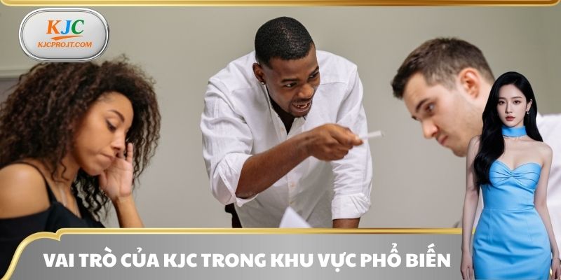 Vai trò của KJC trong khu vực phổ biến